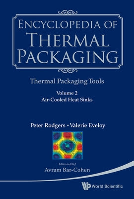 Encyclopedia of Thermal Packaging, Set 2: Thermal Packaging Tools - Volume 2: Energy Optimization and Thermal Management of Data Centers by Bar-Cohen, Avram