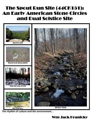 The Spout Run Site [44ck151]: An Early Americn Stone Circles and Dual Solstice Site by Hranicky, Wm Jack