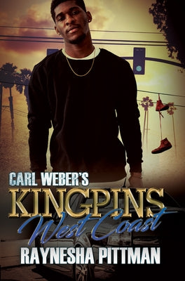 Carl Weber's Kingpins: West Coast by Pittman, Raynesha