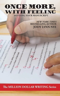 Once More, With Feeling: Revising Your Manuscript by Nye, Jody Lynn