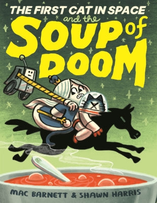 First Cat in Space and the Soup of Doom by Barnett, Mac