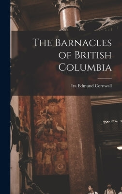 The Barnacles of British Columbia by Cornwall, Ira Edmund 1875-