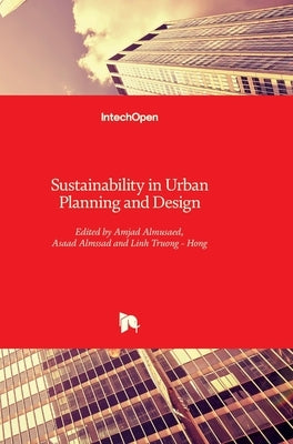 Sustainability in Urban Planning and Design by Almusaed, Amjad