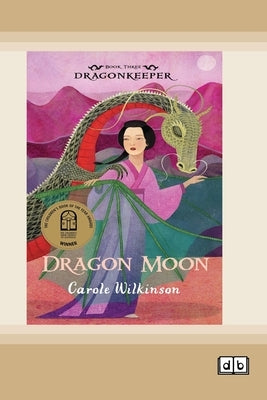 Dragonkeeper 3: Dragon Moon (Dyslexia-Friendly Edition) by Wilkinson, Carole