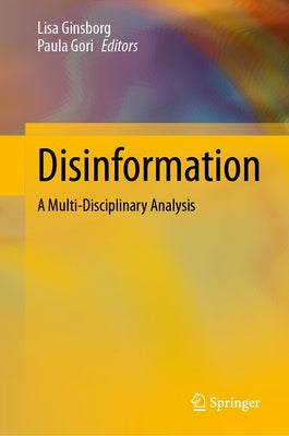 Disinformation: A Multi-Disciplinary Analysis by Ginsborg, Lisa