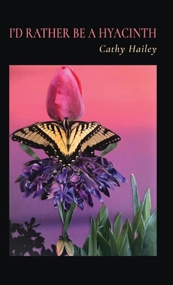 I'd Rather Be a Hyacinth by Hailey, Cathy