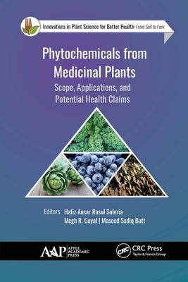 Phytochemicals from Medicinal Plants: Scope, Applications, and Potential Health Claims by Goyal, Megh R.