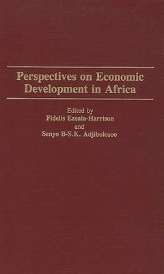 Perspectives on Economic Development in Africa by Adjibolosoo, Senyo B-S K.