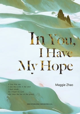 In You, I Have My Hope by Zhao, Maggie