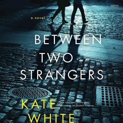 Between Two Strangers: A Novel of Suspense by White, Kate