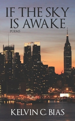 If the Sky Is Awake by Bias, Kelvin C.