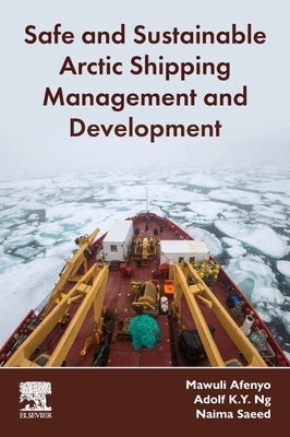 Safe and Sustainable Arctic Shipping Management and Development by Afenyo, Mawuli