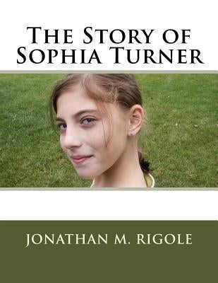 The Story of Sophia Turner by Rigole, Jonathan M.