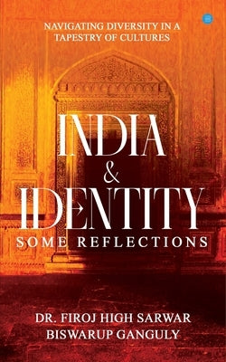 India and Identity - Some Reflections by Sarwar, Firoj High