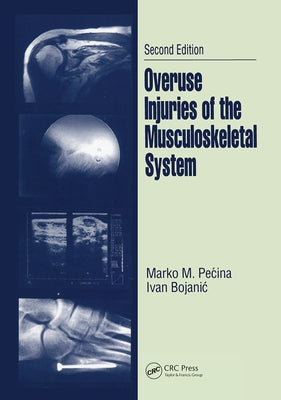 Overuse Injuries of the Musculoskeletal System, Second Edition by Pecina, Marko M.