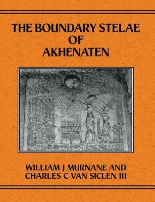 Boundary Stelae of Akhentaten by Murnane, Williiam J.