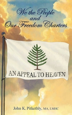 We the People and Our Freedom Charters, Second Edition by Pitkethly, John K.