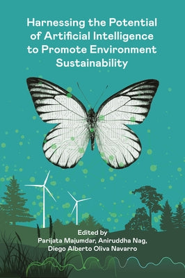 Harnessing the Potential of Artificial Intelligence to Promote Environmental Sustainability by Majumdar, Parijata