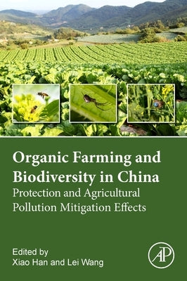 Organic Agriculture and Biodiversity in China by Han, Xiao