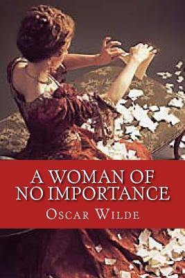 A Woman of No Importance by Wilde, Oscar