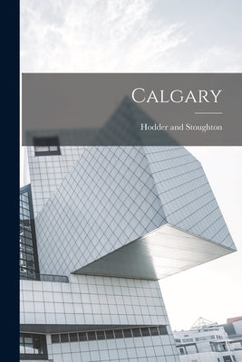 Calgary by Stoughton, Hodder And