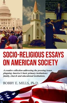 Socio-Religious Essays on American Society by Mills Ph. D., Bobby