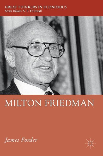 Milton Friedman by Forder, James