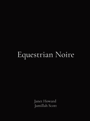 Equestrian Noire by Howard, Janet