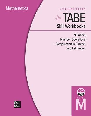 Tabe Skill Workbooks Level M: Numbers, Number Operations, Computation in Context, and Estimation (10 Copies) by Contemporary
