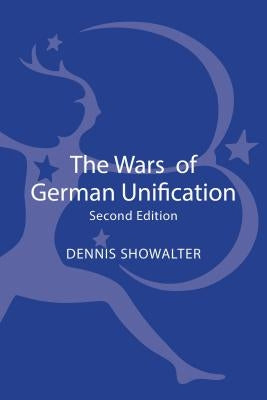 The Wars of German Unification by Showalter, Dennis