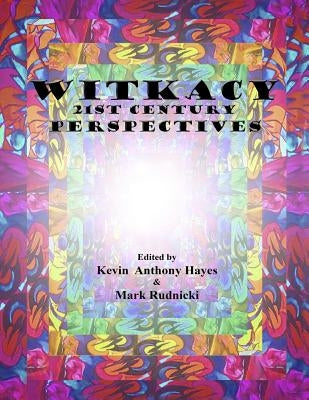 Witkacy: 21st Century Perspectives: Full Color Edition by Rudnicki, Mark