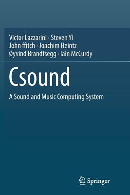 Csound: A Sound and Music Computing System by Lazzarini, Victor