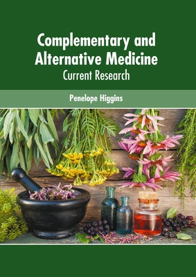 Complementary and Alternative Medicine: Current Research by Higgins, Penelope
