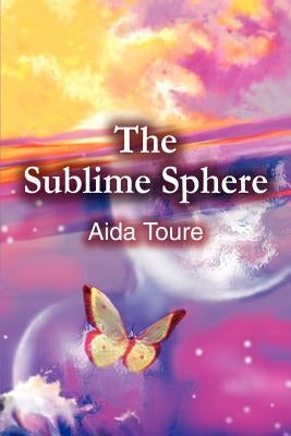The Sublime Sphere by Toure, Aida