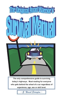 The Original Road Warrior's Survival Manual by Errington, G. Wassil