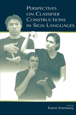 Perspectives on Classifier Constructions in Sign Languages by Emmorey, Karen