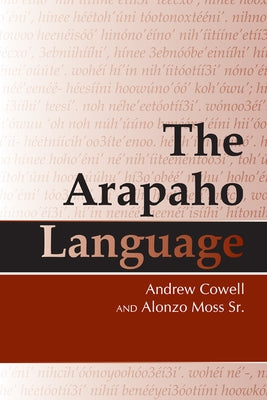 The Arapaho Language by Cowell, Andrew