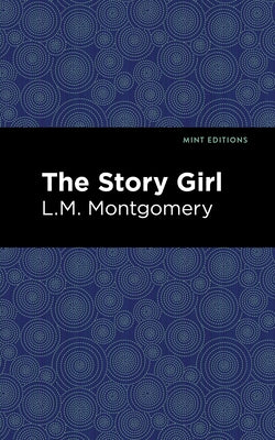 The Story Girl by Montgomery, L. M.
