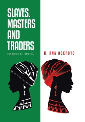 Slaves, Masters and Traders: Historical Fiction by Ackroyd, H. Ann