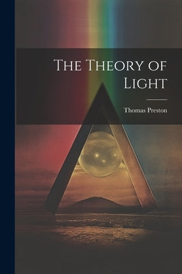 The Theory of Light by Preston, Thomas