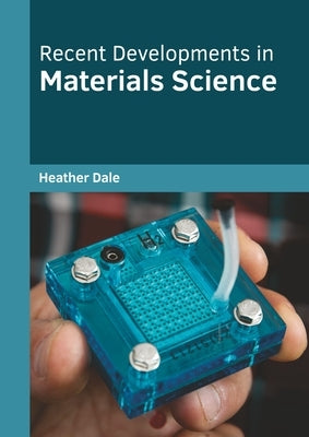Recent Developments in Materials Science by Dale, Heather