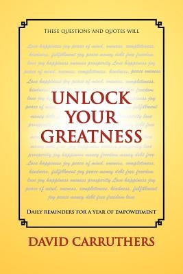 Unlock Your Greatness by Carruthers, David