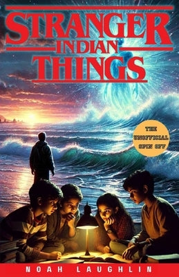 Stranger Indian Things by Laughlin, Noah