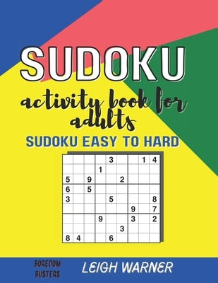 Sudoku Activity Book for Adults: Sudoku Easy to Hard by Warner, Leigh