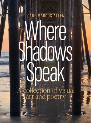 Where Shadows Speak by Allen, Carl Marcus