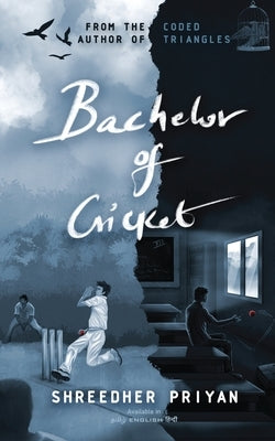 Bachelor of Cricket: Middle class memoir by Shreedher Priyan