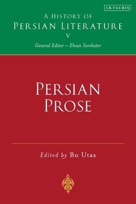 Persian Prose: A History of Persian Literature, Vol V by Utas, Bo