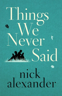 Things We Never Said by Alexander, Nick