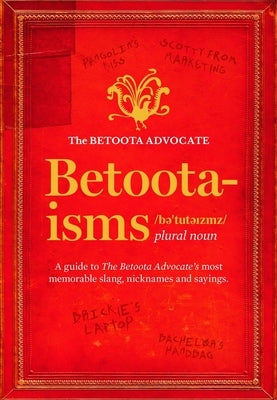 Betooterisms by The Betoota Advocate