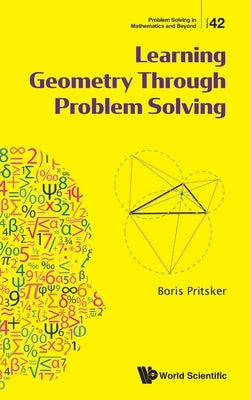Learning Geometry Through Problem Solving by Pritsker Boris